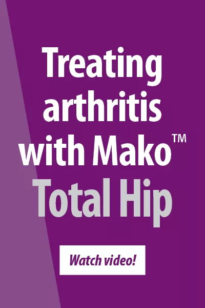 Treating arthritis with Mako™ Total Hip - Watch video!