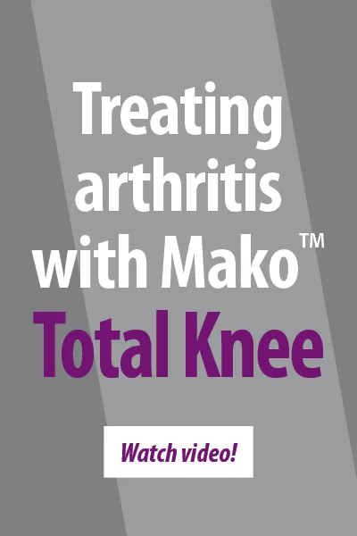Treating arthritis with Mako™ Total Knee - Watch video!